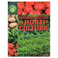 TRATADO PRÁCTICO DE HORTICULTURA (GUIAS DEL NATURALISTA-HORTICULTURA)